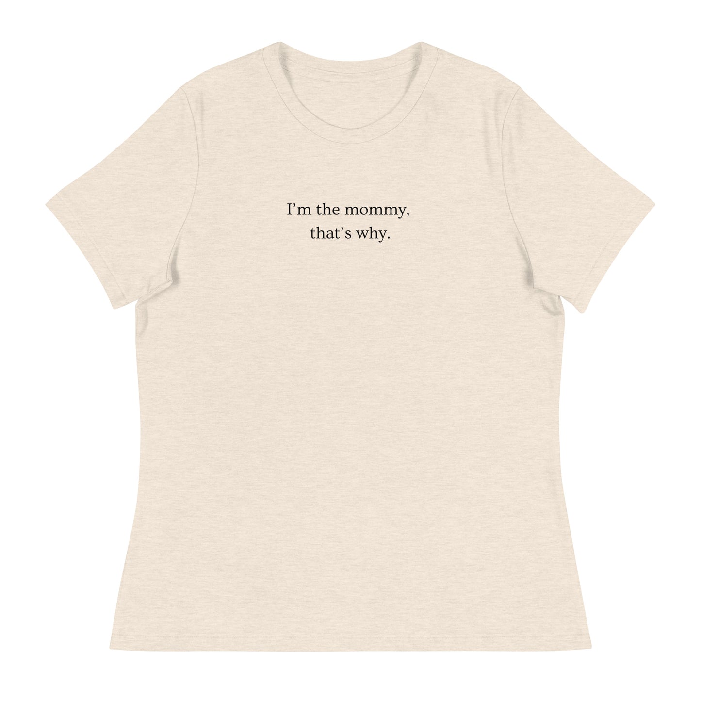 I'm the Mommy Relaxed Tee