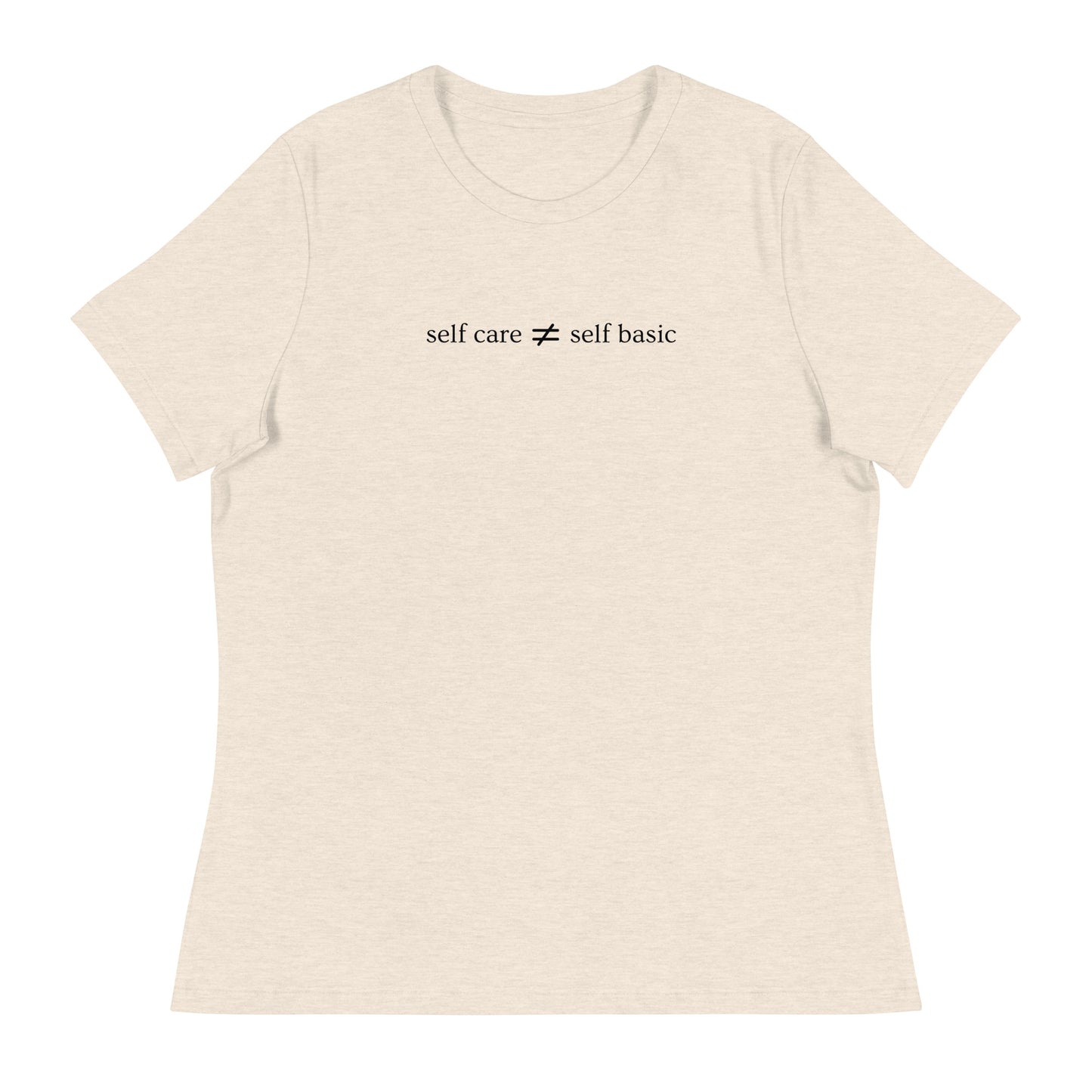 Self Care NOT Self Basic Relaxed Tee