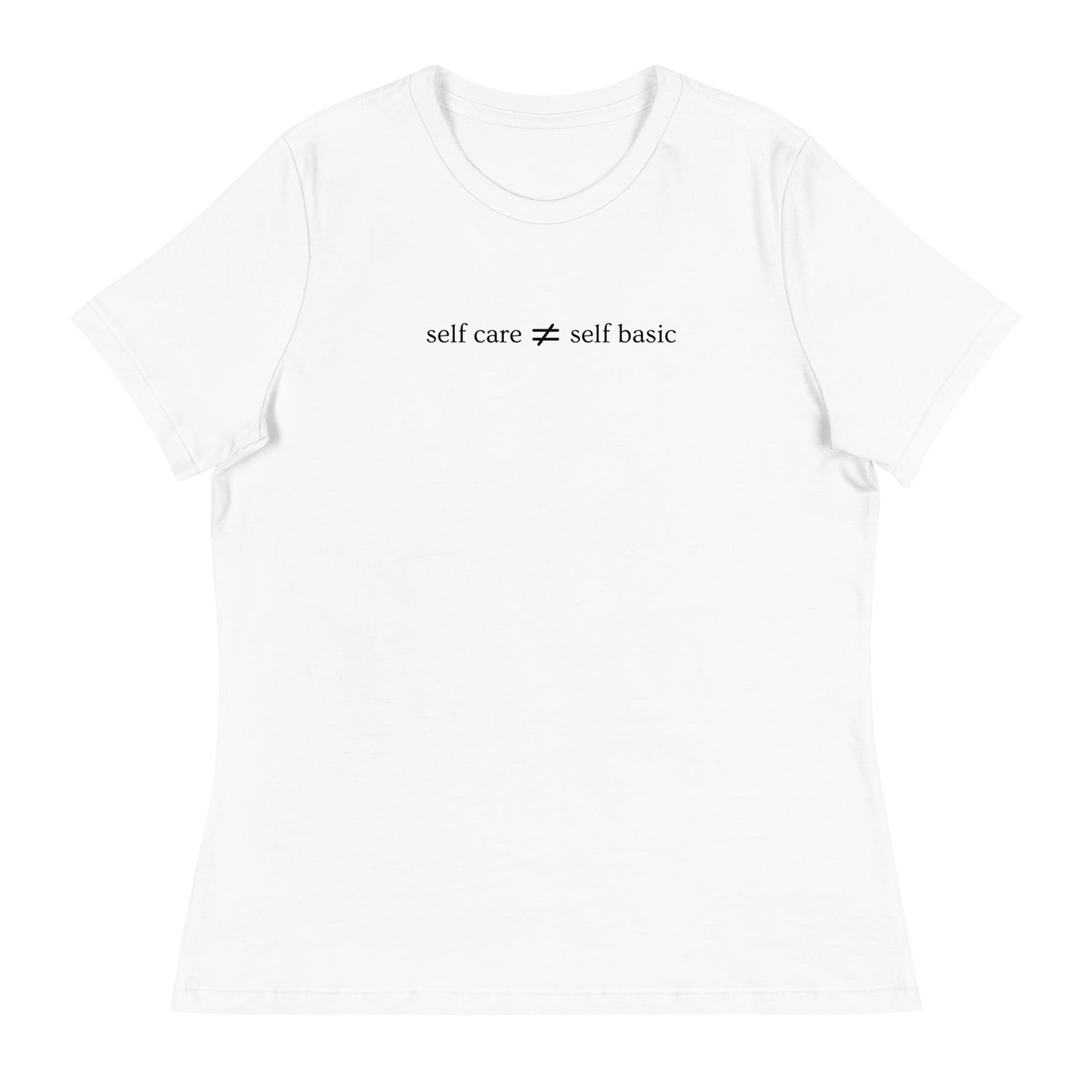 Self Care NOT Self Basic Relaxed Tee